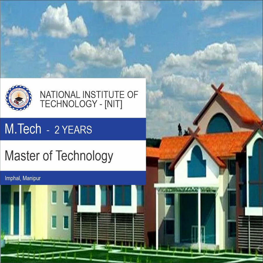 Master of Technology at National Institute of Technology - Imphal, Imphal